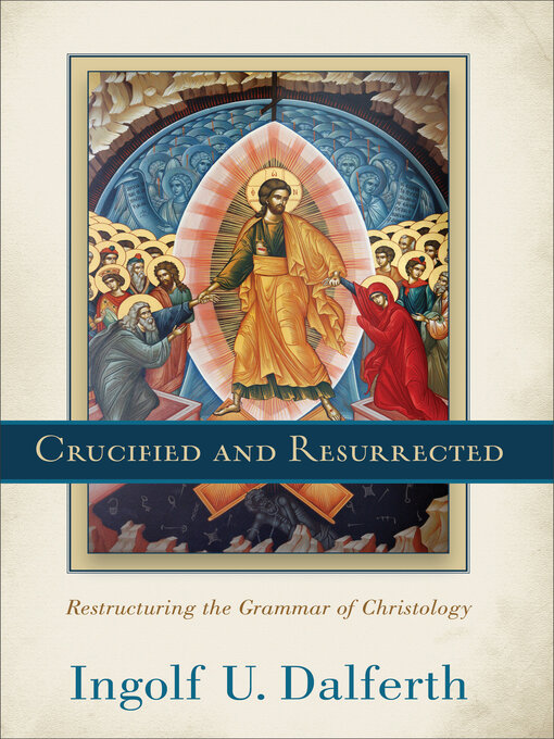 Title details for Crucified and Resurrected by Ingolf U. Dalferth - Available